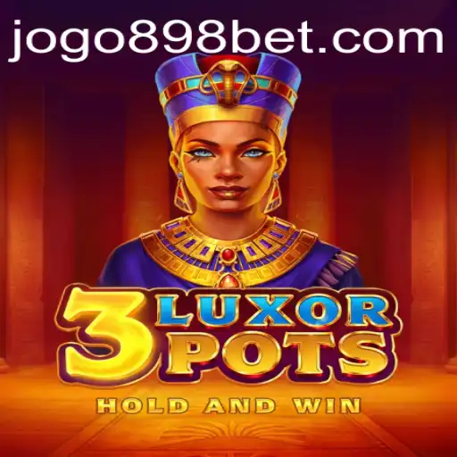 Descubra o Empolgante Mundo de 3LuxorPots no 898bet.com